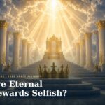 Are Eternal Rewards Selfish?